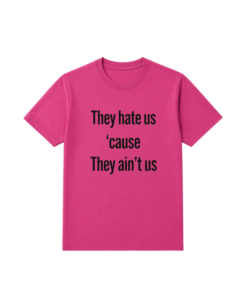 T-shirt rose They Hate Us 'Cause They Ain't Us sérigraphié